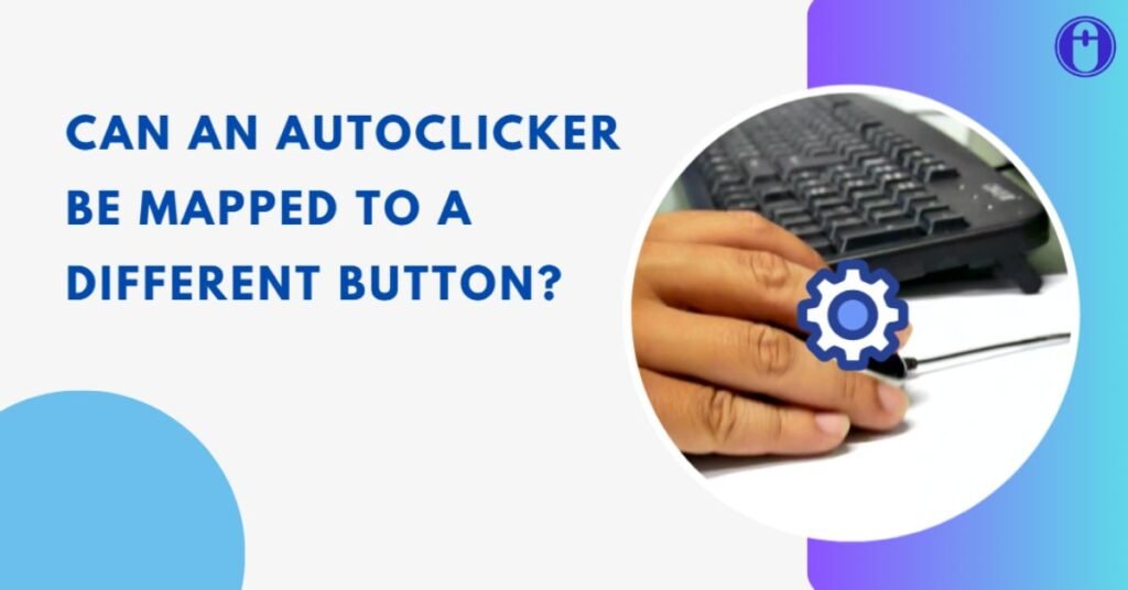 Autoclicker be Mapped to a Different Button
