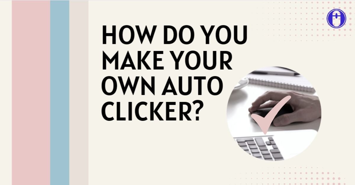 Make Your Own Auto Clicker