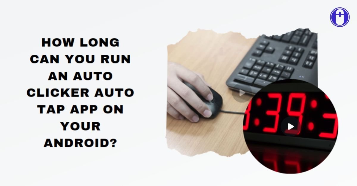 How long can you run an auto clicker auto tap app