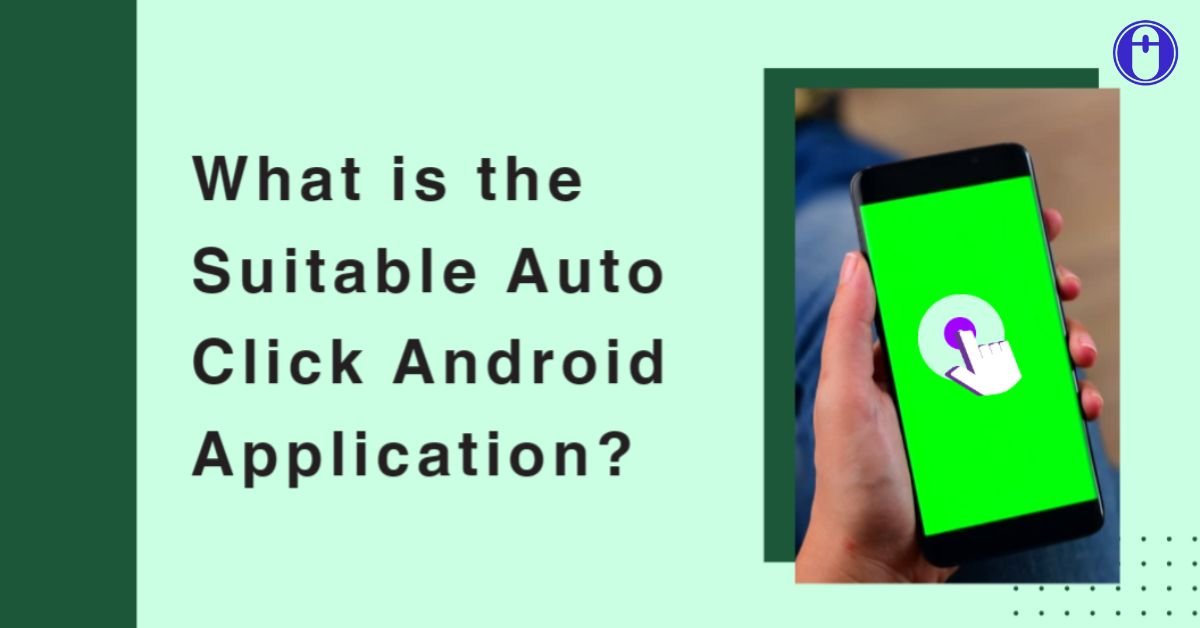 What is the Suitable Auto Click Android Application