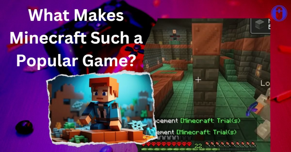 What Makes Minecraft Such a Popular Game?